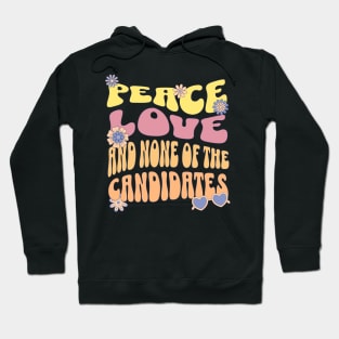 Peace love and none of these candidates Hoodie